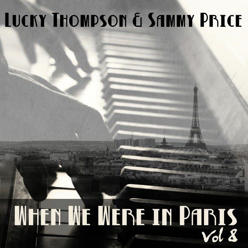 When We Were in Paris, Vol. 8: Lucky Thompson &amp; Sammy Price