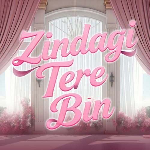 Zindagi Tere Bin