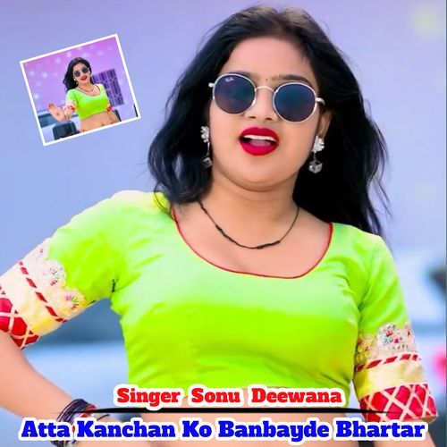 atta kanchan ko banbayade bhartar