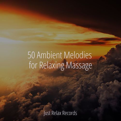 50 Ambient Melodies for Relaxing Massage