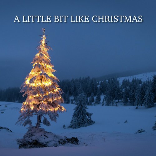 A Little Bit Like Christmas