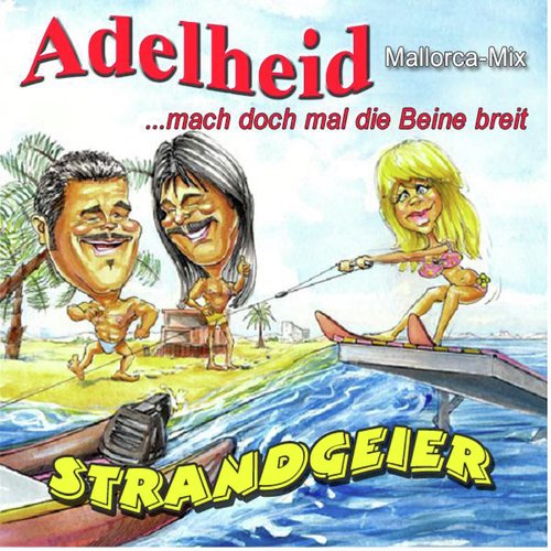 Adelheid (... mach doch mal die Beine breit ...) (Mallorca - Mix)