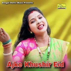 Ajke Khushir Eid-LwktZzhZZmw