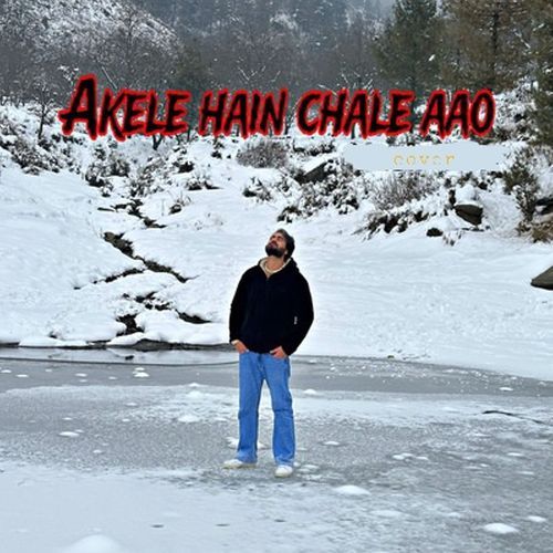 Akele Hain Chale Aao(Cover)