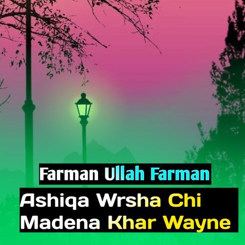 Ashiqa Wrsha Chi Madena Khar Wayne