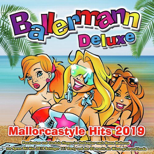 Ballermann Deluxe - Mallorcastyle Hits 2019 (Pocahontas und Cordula fliegen im Helikopter nach Mama Mallorca zur Apres Ski Hits 2019 Schlager 117 Party und der DJ macht die Wiesn grün und lauda)