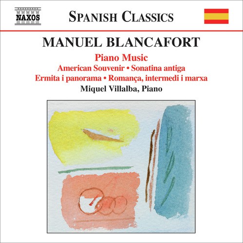 Blancafort, M.: Piano Music, Vol. 4  - American Souvenir / Sonatina Antiga / Ermita I Panorama / Romanca, Intermedi I Marxa