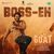 Boss Eh (From "G.O.A.T")