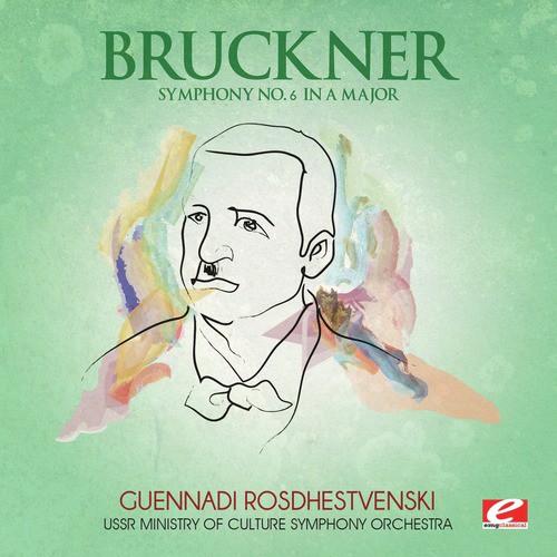 Bruckner: Symphony No. 6 in A Major (Digitally Remastered)