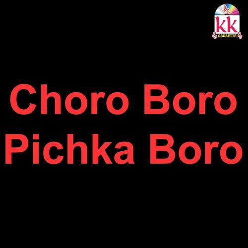 Choro Boro Pichka Boro