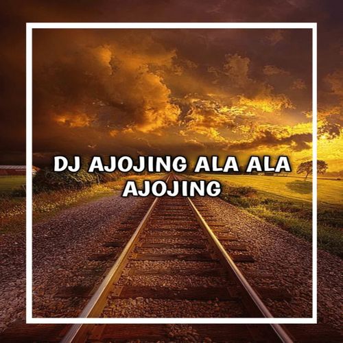 DJ AJOJING ALA ALA AJOJING FULL BASS cover art