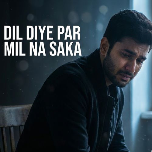 Dil Diye Par Mil Na Saka