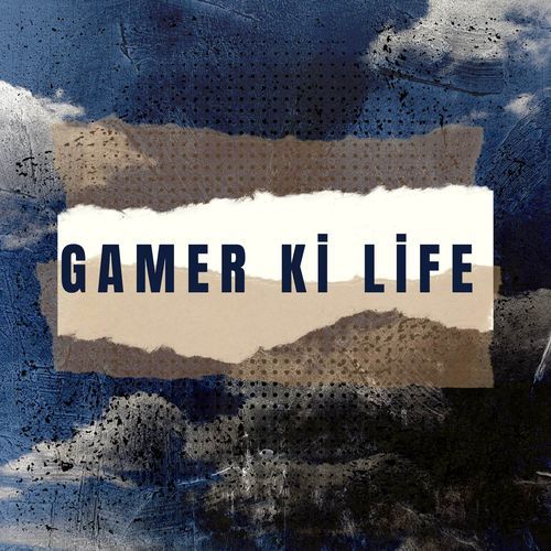 Gamer Ki Life