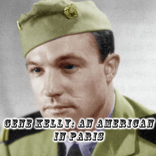 Gene Kelly: An American in Paris