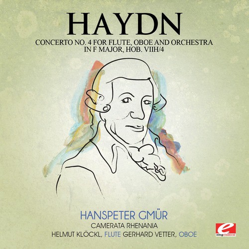 Haydn: Concerto No. 4 for Flute, Oboe and Orchestra in F Major, Hob. VIIh/4 (Digitally Remastered)