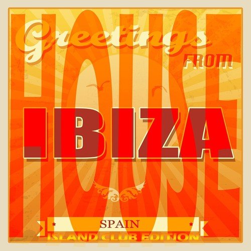 House Greetings from Ibiza (Spain Island Club Edition)