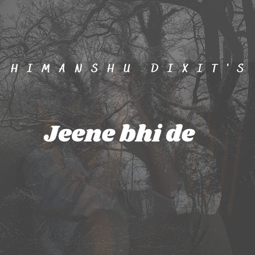 Jeene bhi de