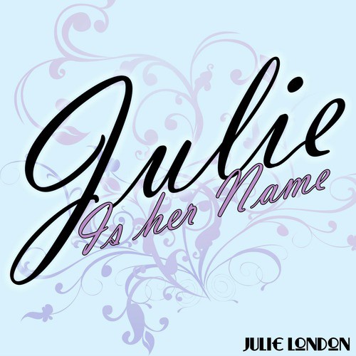 Julie Is her Name