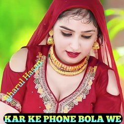 KAR KE PHONE BOLA WE-HQ4xZ0x5R2w