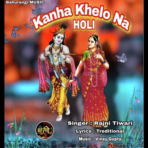 Kanha Khelo Na Holi