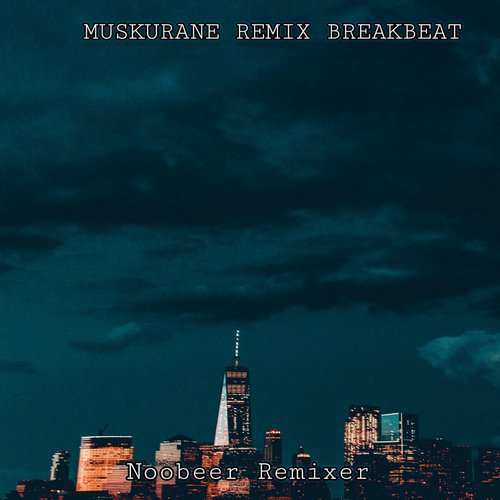 MUSKURANE (Remix Breakbeat)