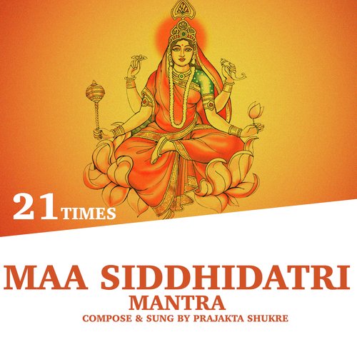 Maa Siddhidatri Mantra (21 Times)