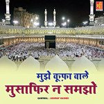 Mujhe Kufa Walo Musafir Na Samjho