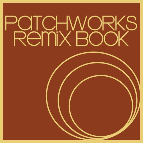 Patchworks Remix Book