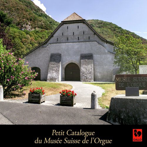 Petit Catalogue du Musée Suisse de L&#039;Orgue