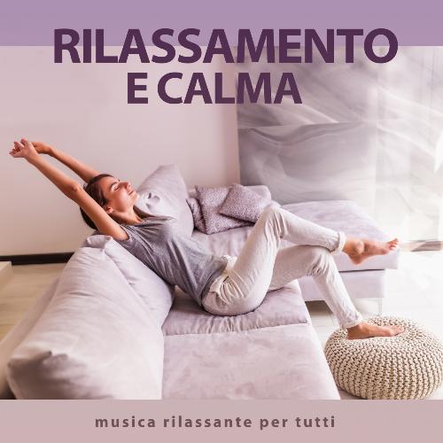 Rilassamento e Calma (Musica rilassante per tutti)