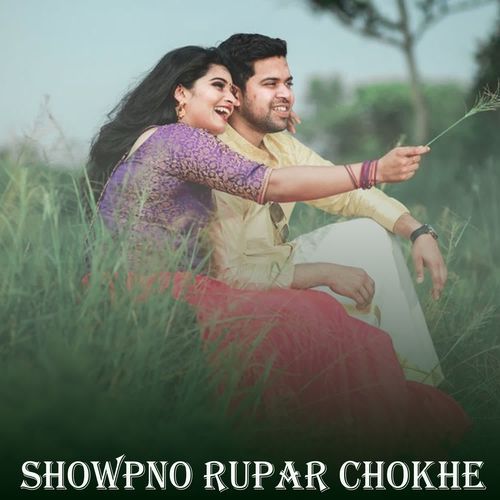 Showpno Rupar Chokhe