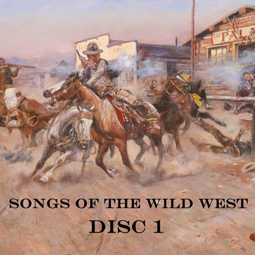 Songs Of The Wild West (Disc 1)