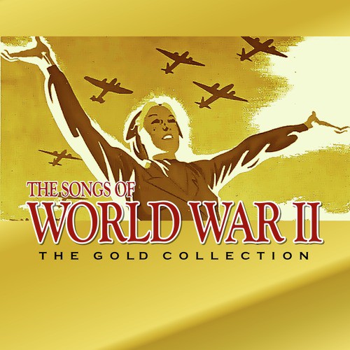 The Songs of World War Ii: The Gold Collection