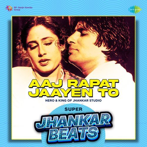 Aaj Rapat Jaayen To - Super Jhankar Beats