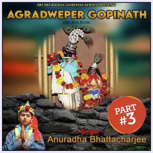 Agradweper Gopinath, Pt. 3