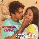 Ankhon Mein Basa Lunga (From "Bezubaan Ishq")