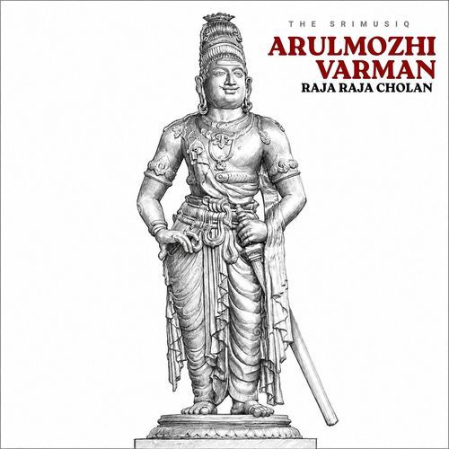 Arulmozhi Varman (Raja Raja Cholan)