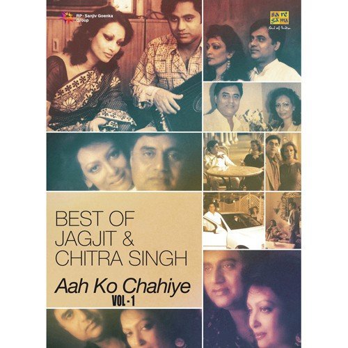 Best Of Jagjit Singh And Chitra Singh - Aah Ko Chahiye - Vol 1