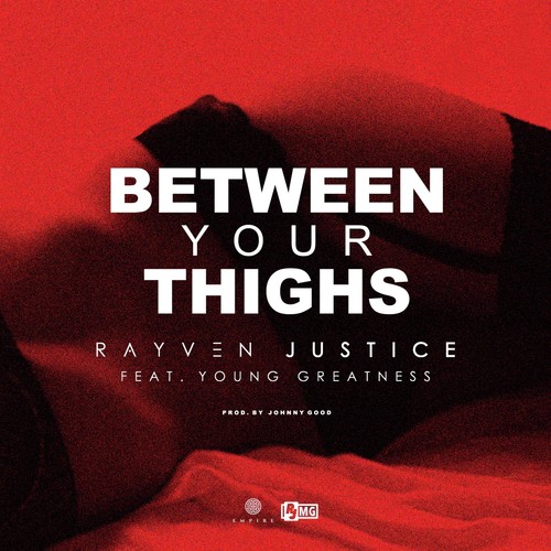Between Your Thighs Lyrics - Rayven Justice - Only on JioSaavn