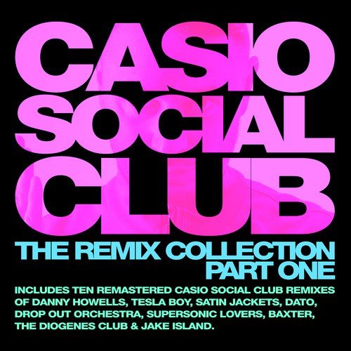 Casio Social Club - The Remix Collection Part One