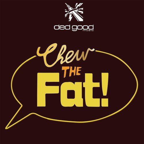 Chew the Fat!