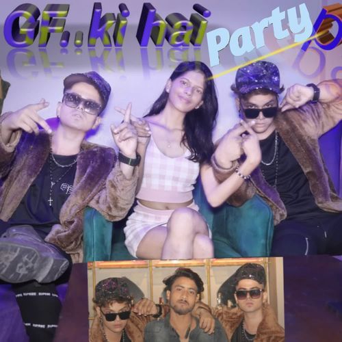 GF Ki hai party rap song B1 2Y