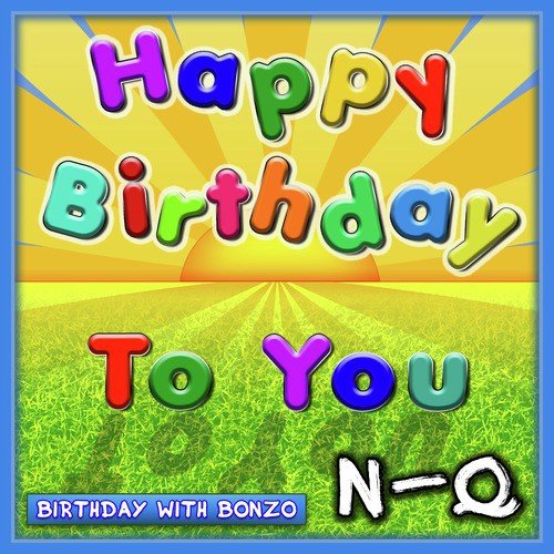 Happy Birthday to You N-Q