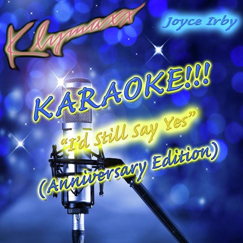 I'd Still Say Yes (Anniversary Edition) [Karaoke Version]