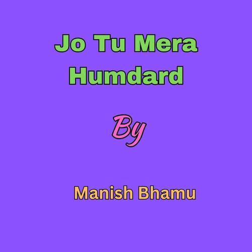 Jo Tu Mera Humdard