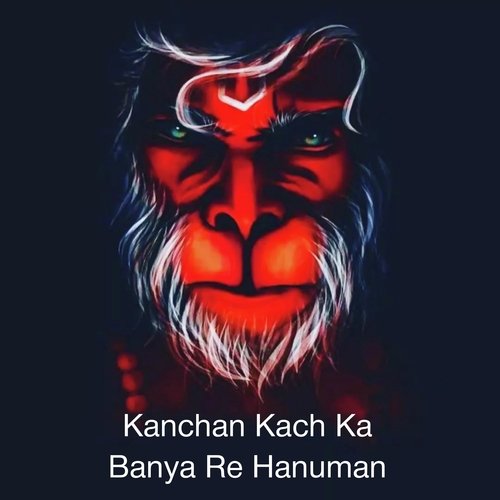 Kanchan Kach Ka Banaya Re Hanuman