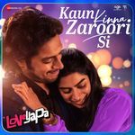 Kaun Kinna Zaroori Si (From "Loveyapa")
