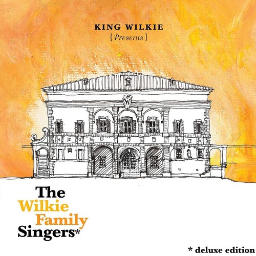 King Wilkie Presents: The Wilkie Family Singers (Deluxe Edit