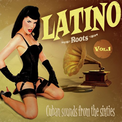 Latino Roots : Cuban Sounds From the sixties, Vol. 1_poster_image