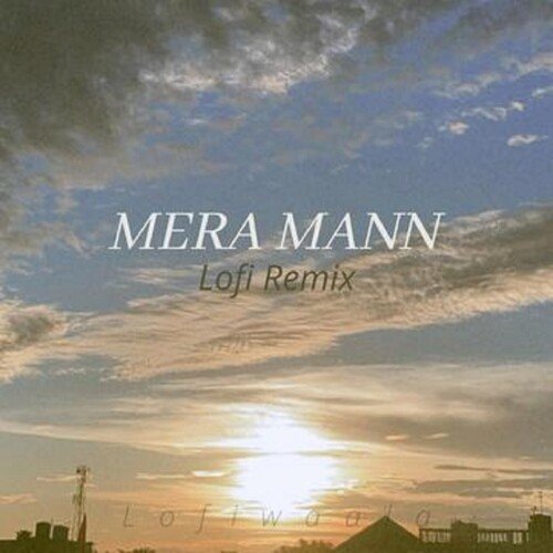 Mera Mann (Lo-fi Remix)